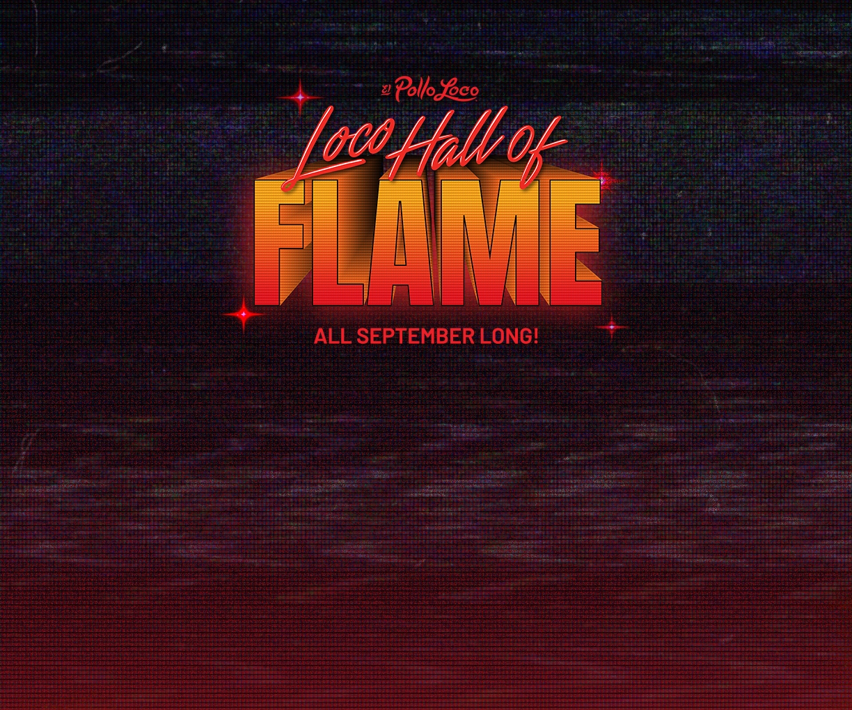 El Pollo Loco - Loco Hall of FLAME - All September long!