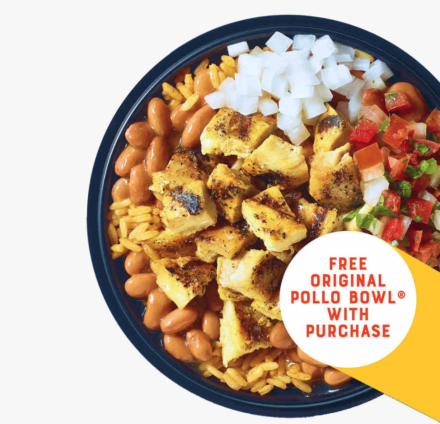 Free original pollo bowl with purchase